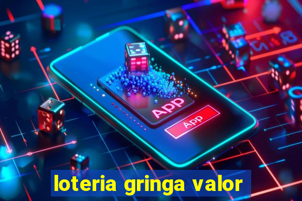 loteria gringa valor